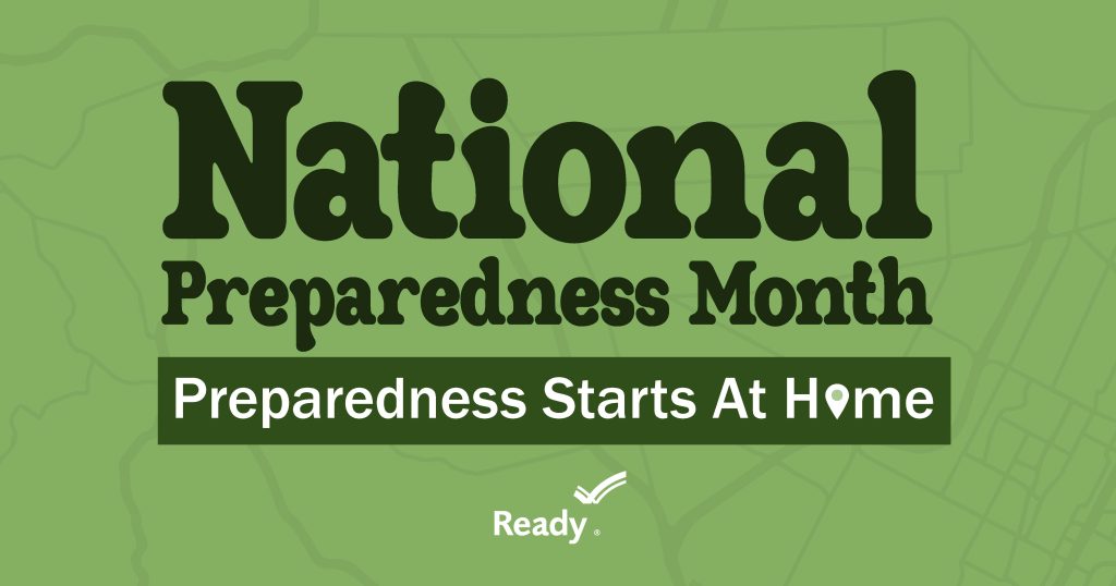 National Preparedness Month - Preparedness starts at home.